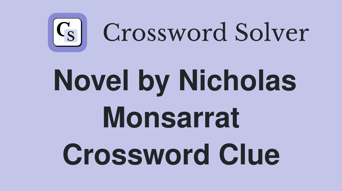 Novel by Nicholas Monsarrat Crossword Clue
