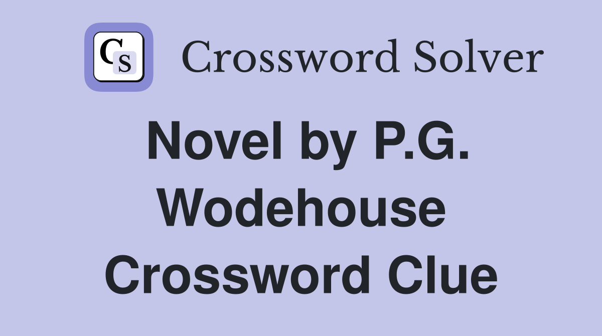 Novel by P.G. Wodehouse Crossword Clue
