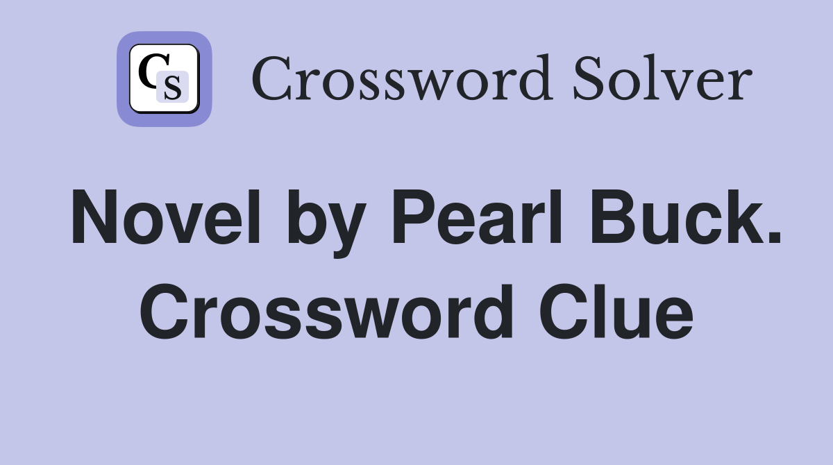 Novel by Pearl Buck. Crossword Clue