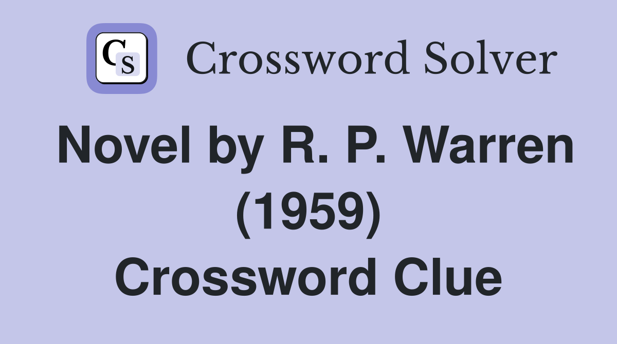 Novel by R. P. Warren (1959) Crossword Clue