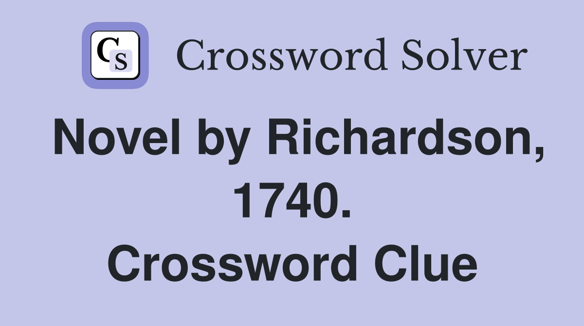 Novel by Richardson, 1740. Crossword Clue