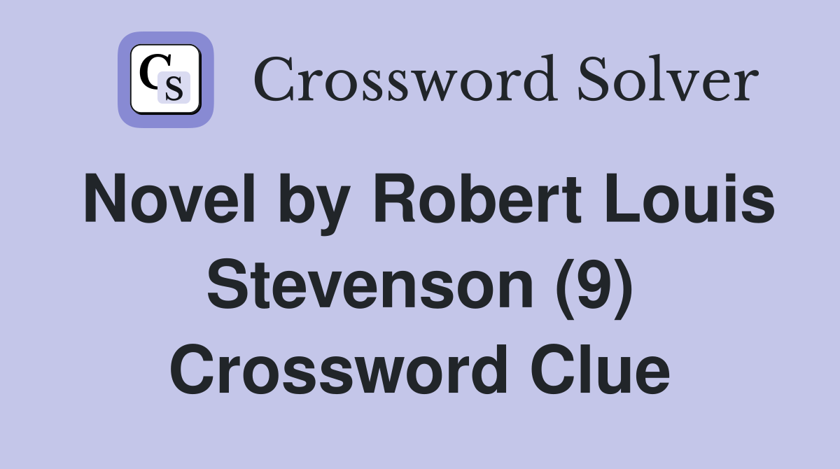 Novel by Robert Louis Stevenson (9) Crossword Clue