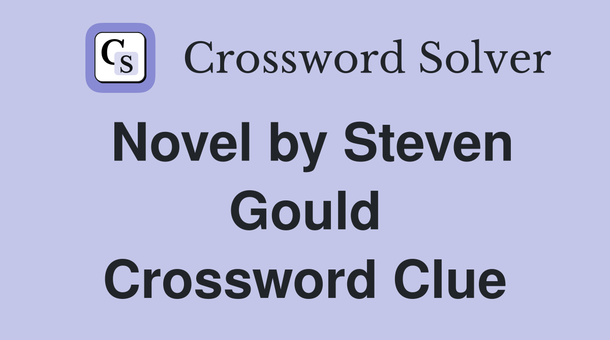 Novel by Steven Gould Crossword Clue
