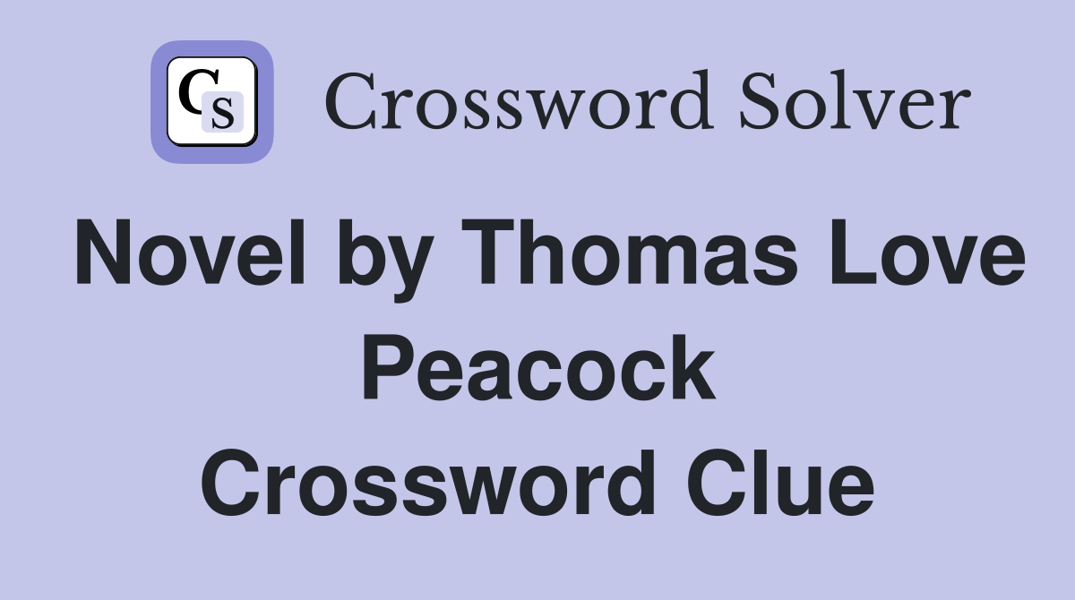 Novel by Thomas Love Peacock Crossword Clue