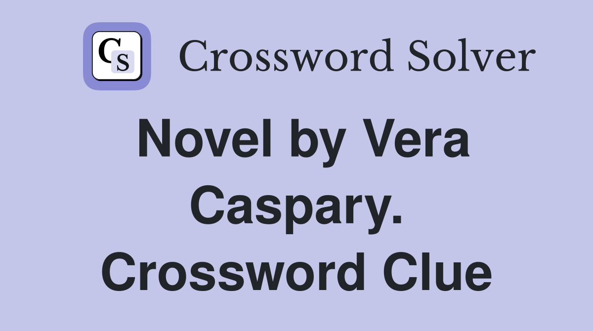Novel by Vera Caspary. Crossword Clue