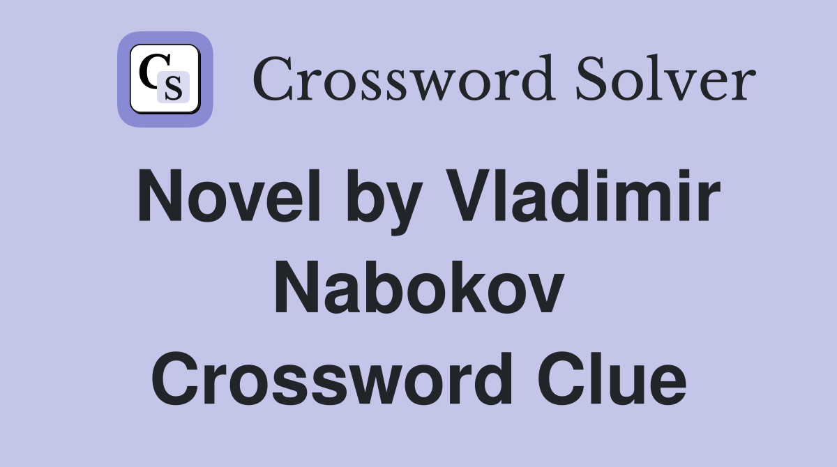 Novel by Vladimir Nabokov Crossword Clue