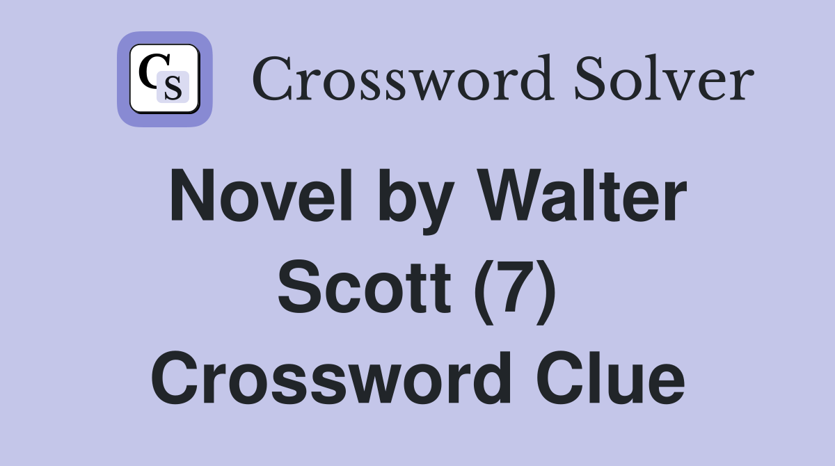 Novel by Walter Scott (7) Crossword Clue