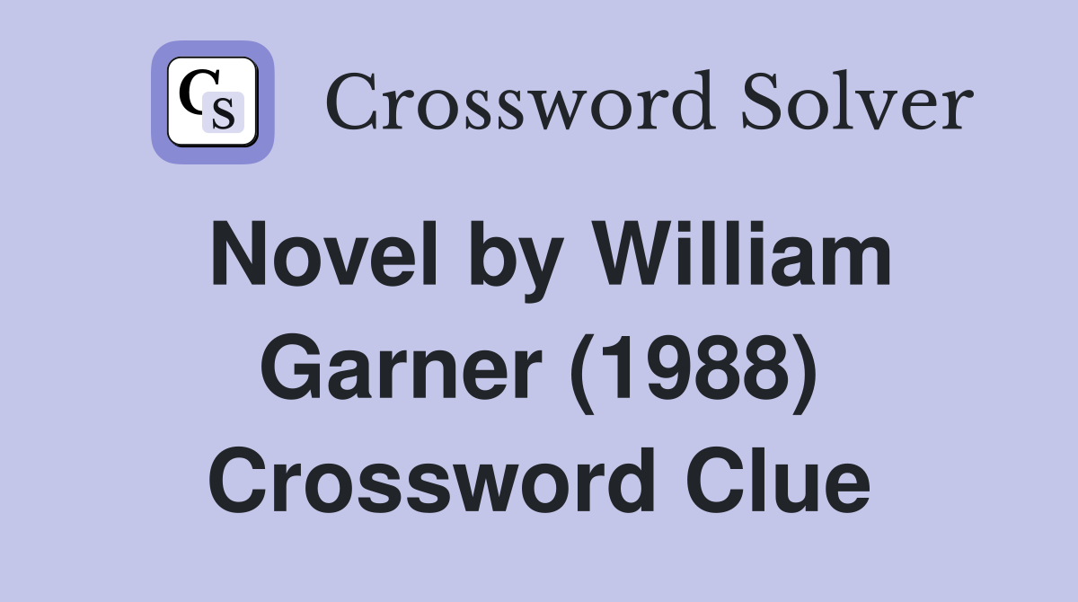 Novel by William Garner (1988) Crossword Clue