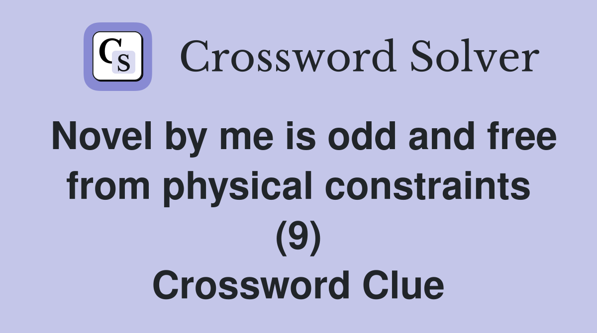 Novel by me is odd and free from physical constraints (9) Crossword Clue