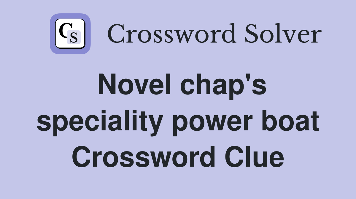 Novel chap's speciality power boat Crossword Clue