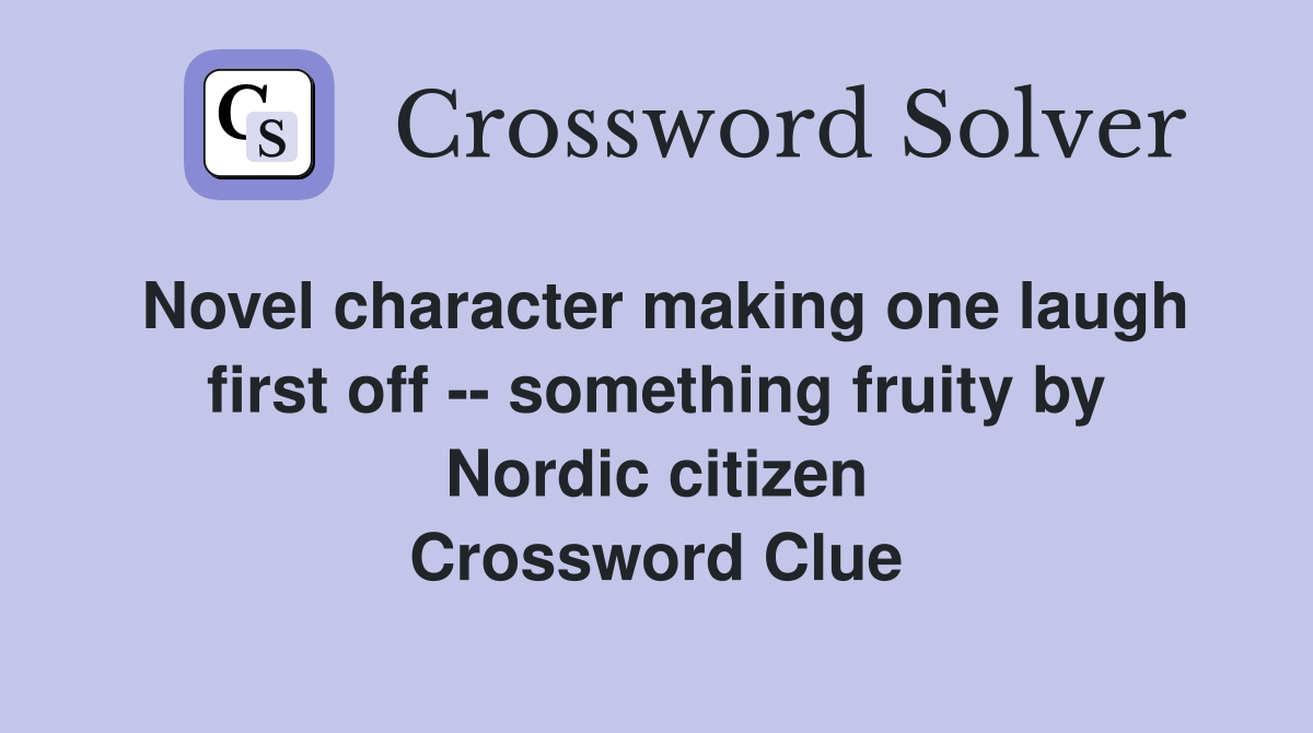 Novel character making one laugh first off -- something fruity by Nordic citizen Crossword Clue