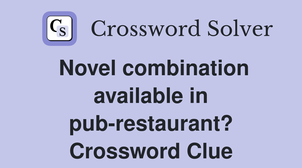 Novel combination available in pub-restaurant? Crossword Clue