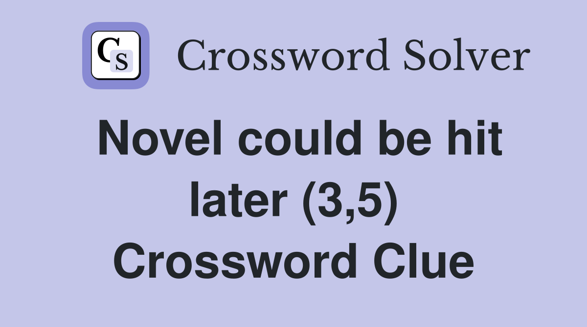 Novel could be hit later (3,5) Crossword Clue