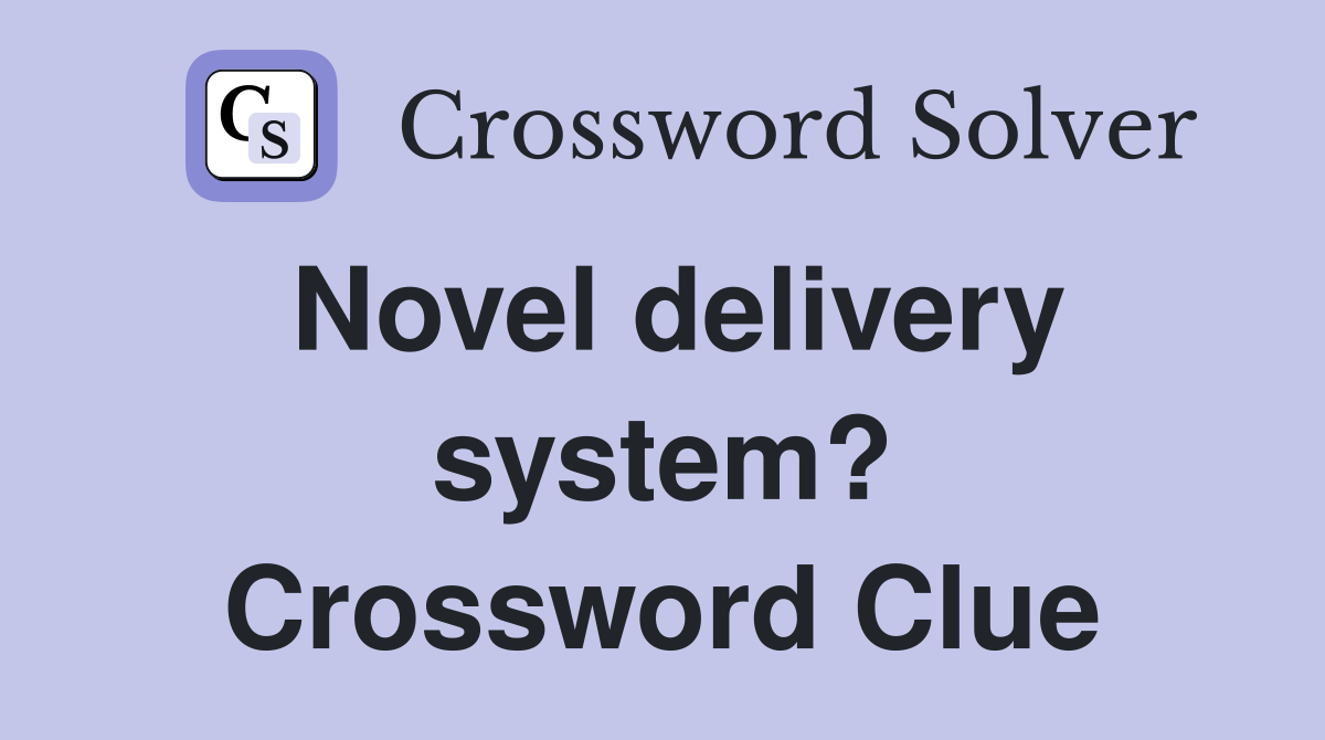 Novel delivery system? Crossword Clue