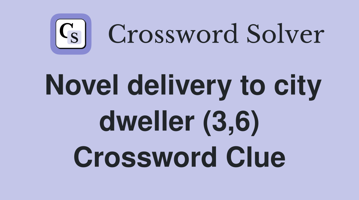 Novel delivery to city dweller (3,6) Crossword Clue