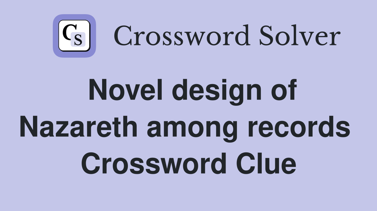 Novel design of Nazareth among records  Crossword Clue