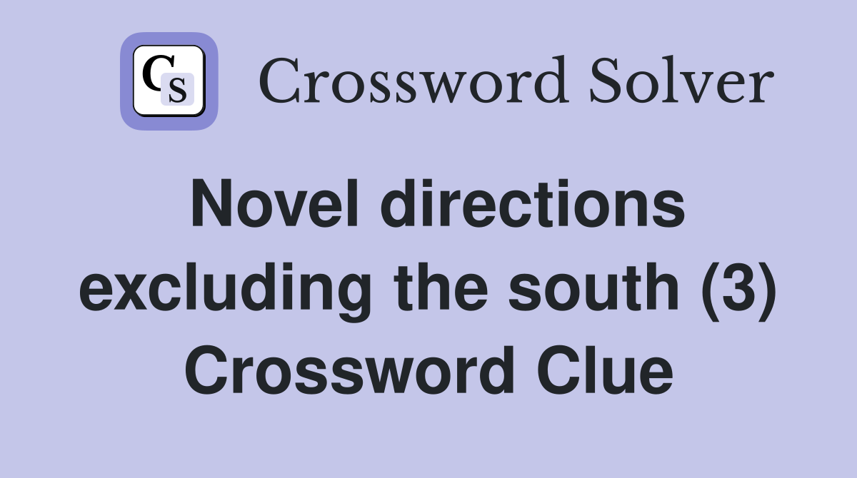 Novel directions excluding the south (3) Crossword Clue