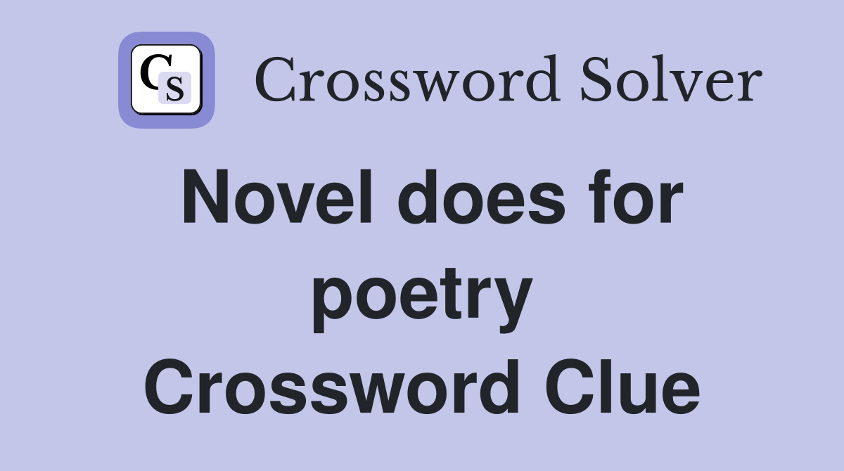 Novel does for poetry Crossword Clue