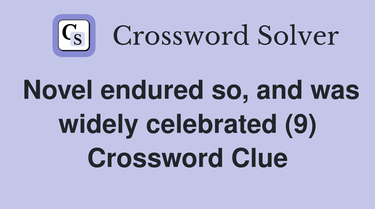 Novel endured so, and was widely celebrated (9) Crossword Clue