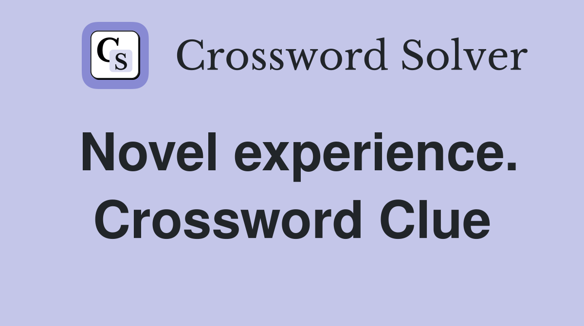 Novel experience. Crossword Clue