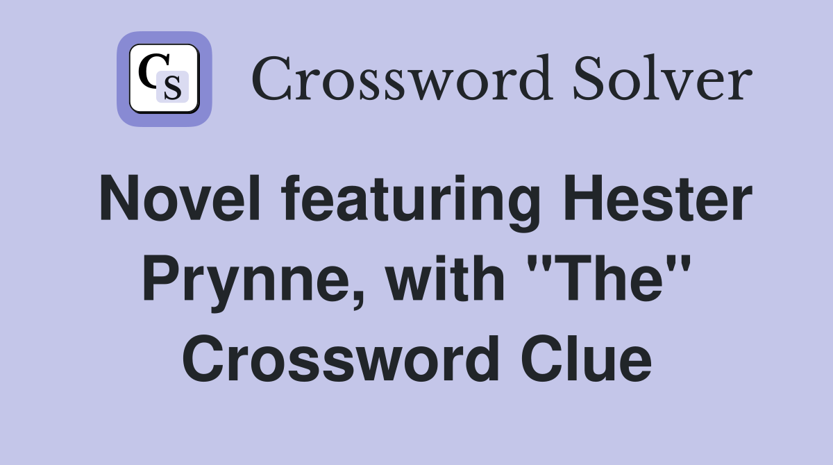Novel featuring Hester Prynne, with "The" Crossword Clue