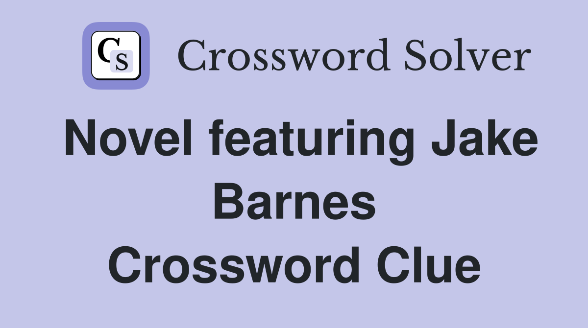 Novel featuring Jake Barnes Crossword Clue