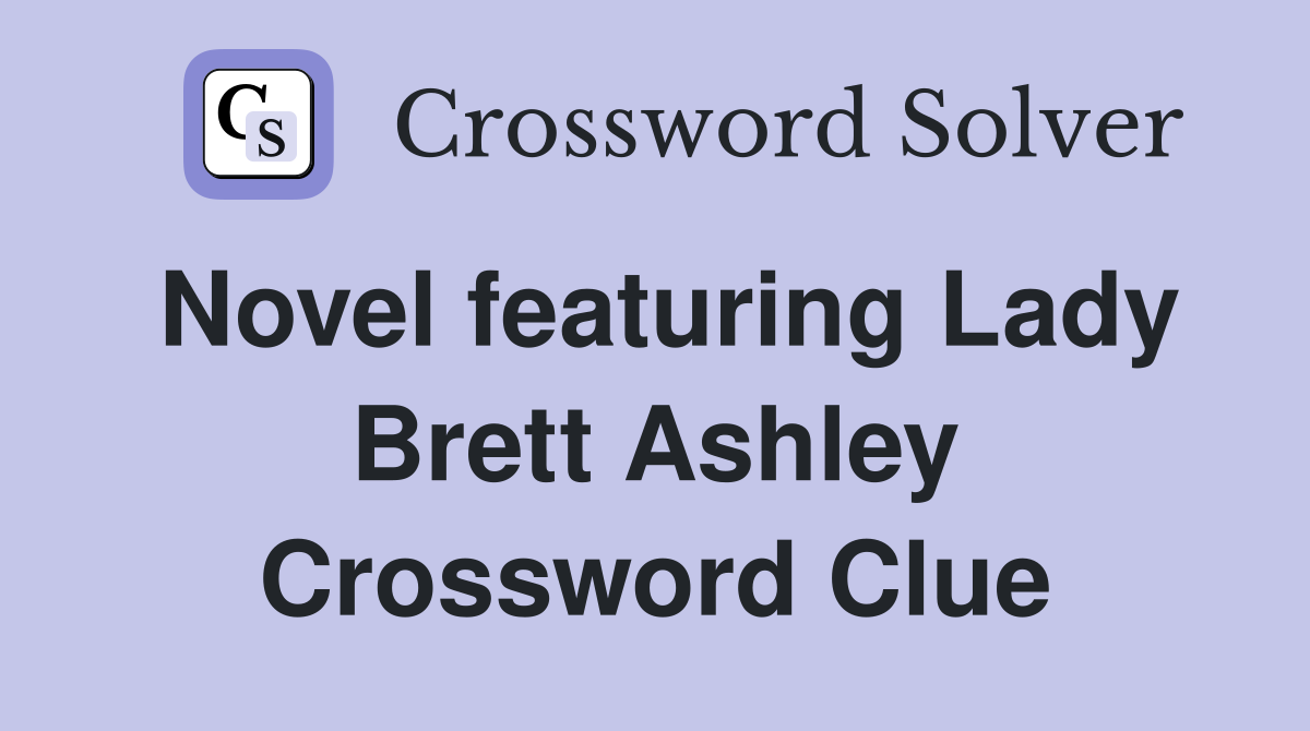 Novel featuring Lady Brett Ashley Crossword Clue