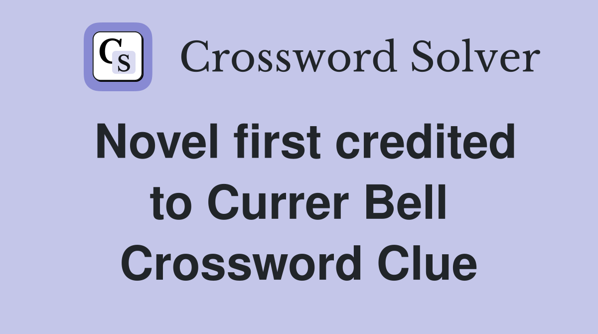 Novel first credited to Currer Bell Crossword Clue