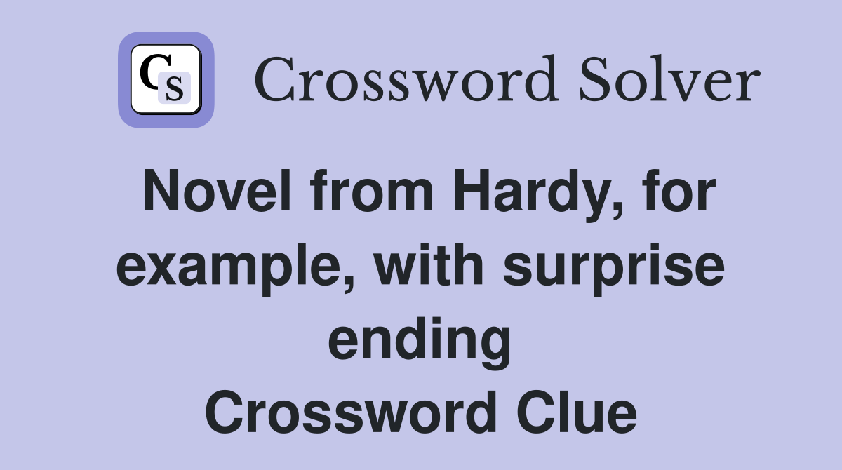 Novel from Hardy, for example, with surprise ending Crossword Clue