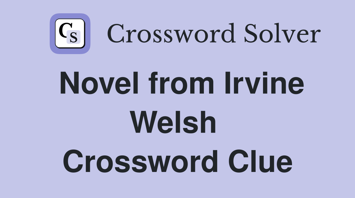 Novel from Irvine Welsh  Crossword Clue