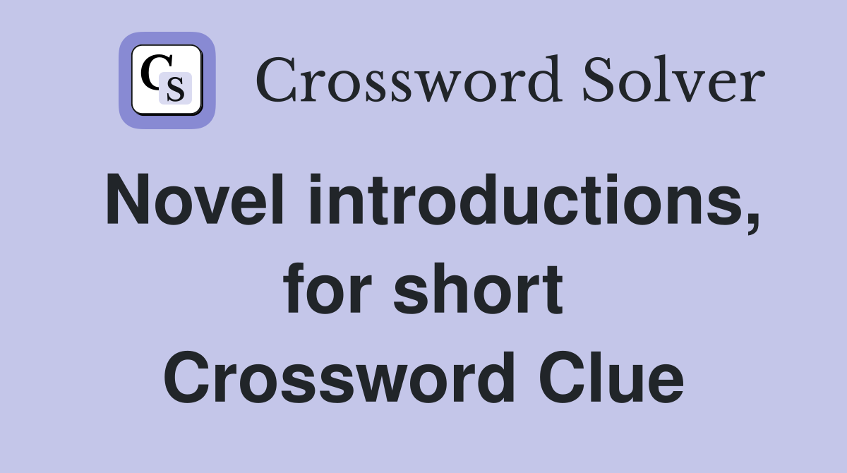 Novel introductions, for short Crossword Clue