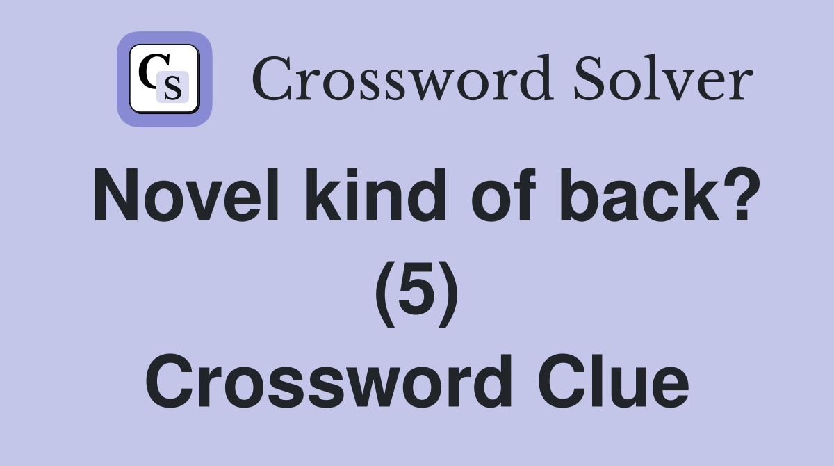 Novel kind of back? (5) Crossword Clue