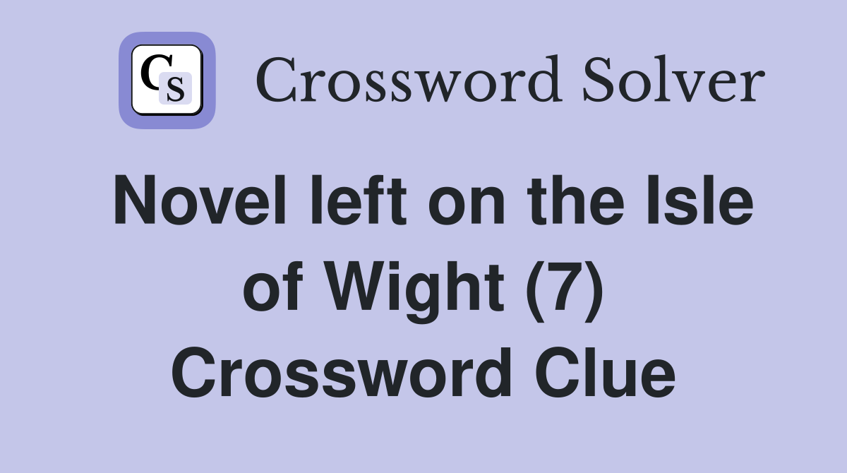 Novel left on the Isle of Wight (7) Crossword Clue