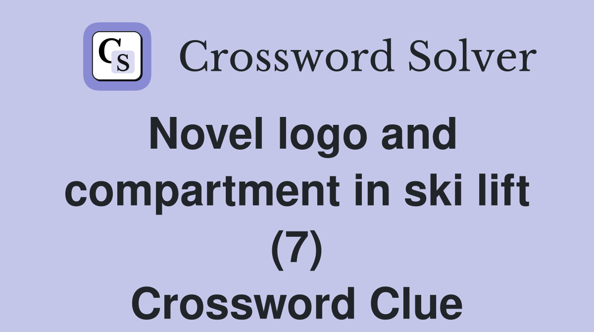 Novel logo and compartment in ski lift (7) Crossword Clue