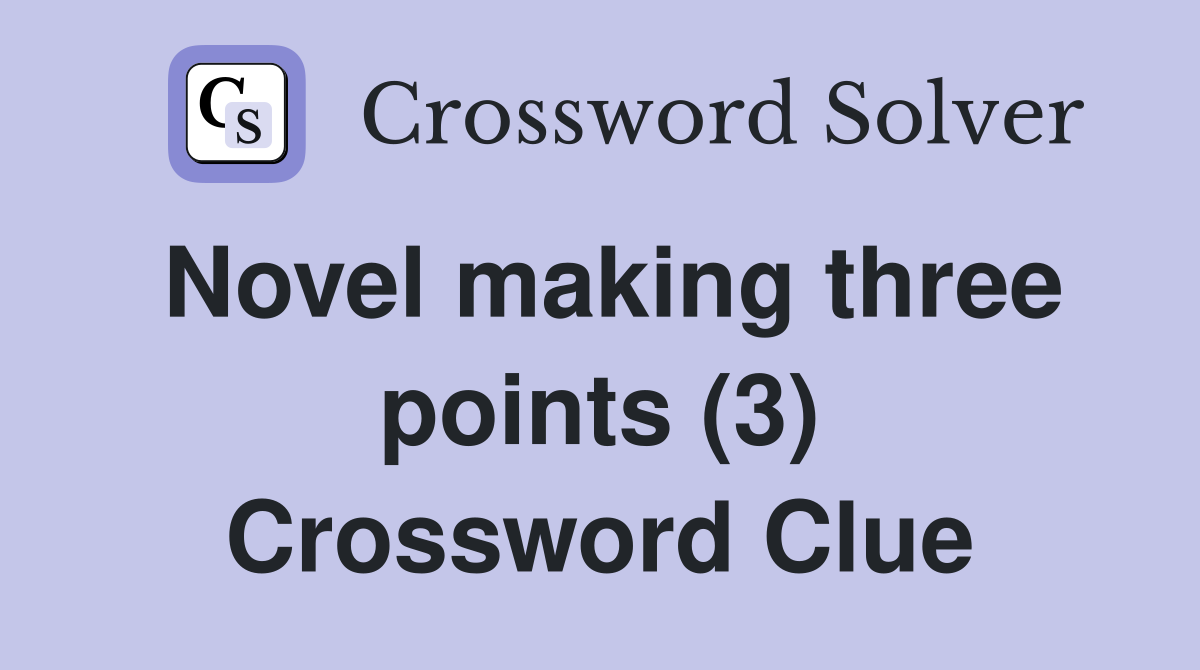 Novel making three points (3) Crossword Clue