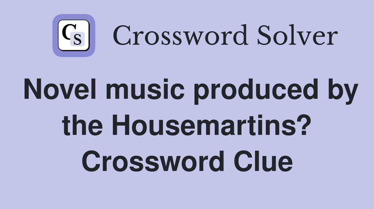 Novel music produced by the Housemartins? Crossword Clue