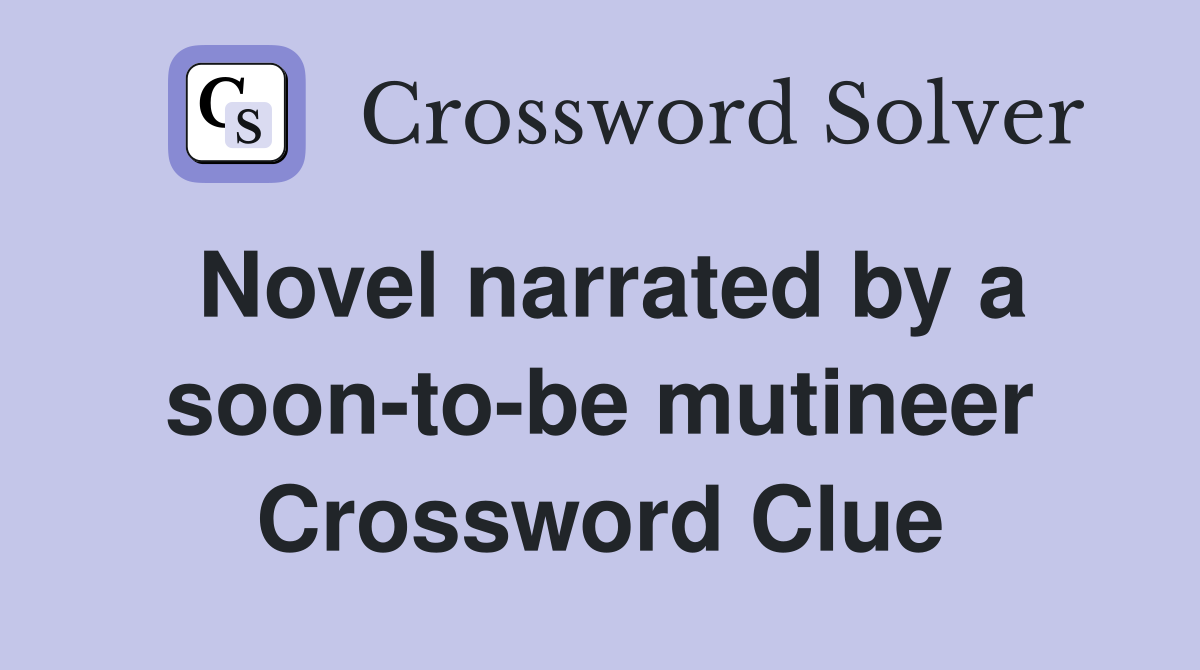 Novel narrated by a soon-to-be mutineer Crossword Clue