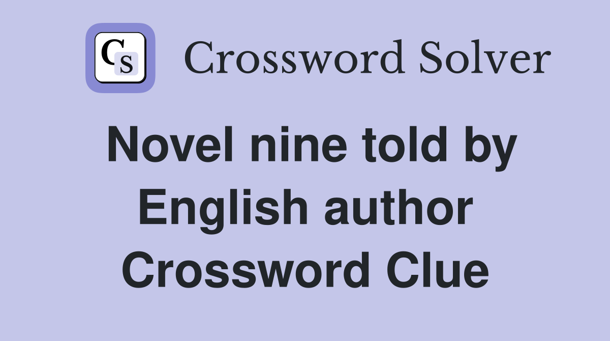 Novel nine told by English author Crossword Clue