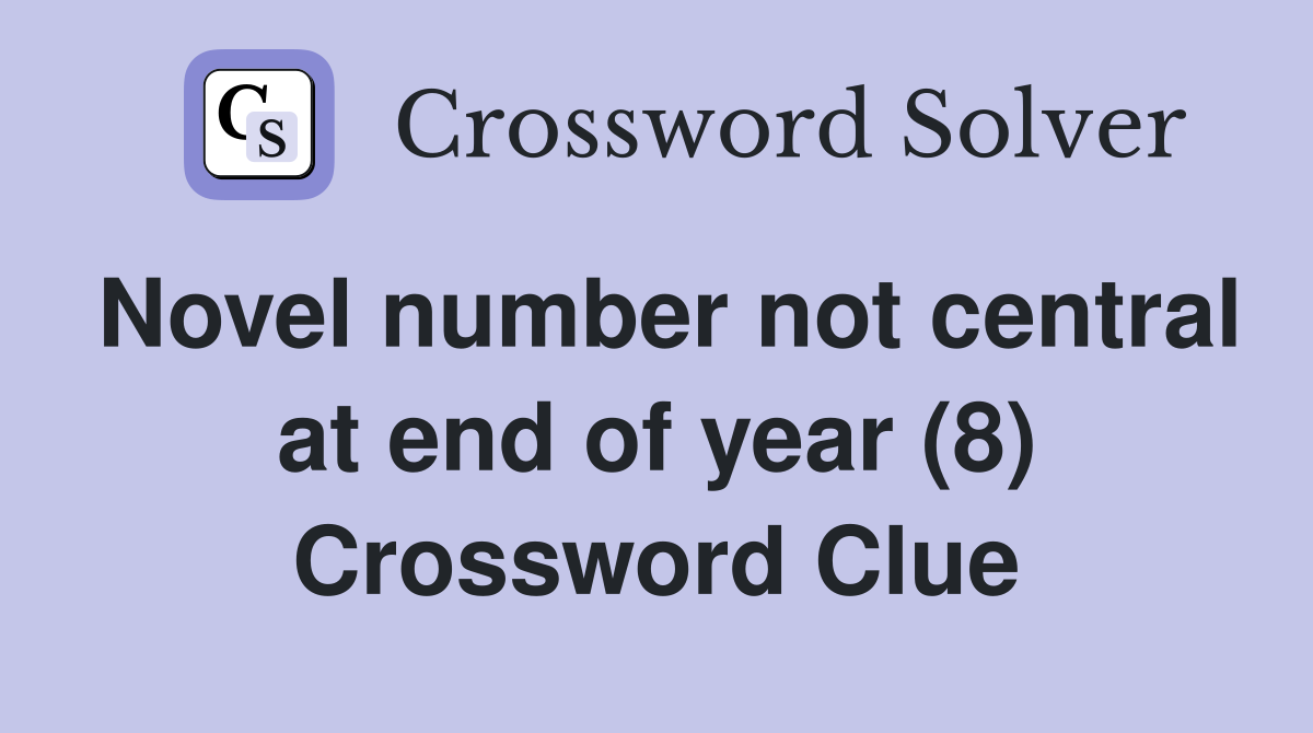 Novel number not central at end of year (8) Crossword Clue
