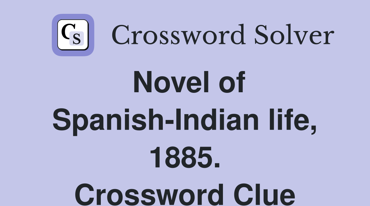 Novel of Spanish-Indian life, 1885. Crossword Clue