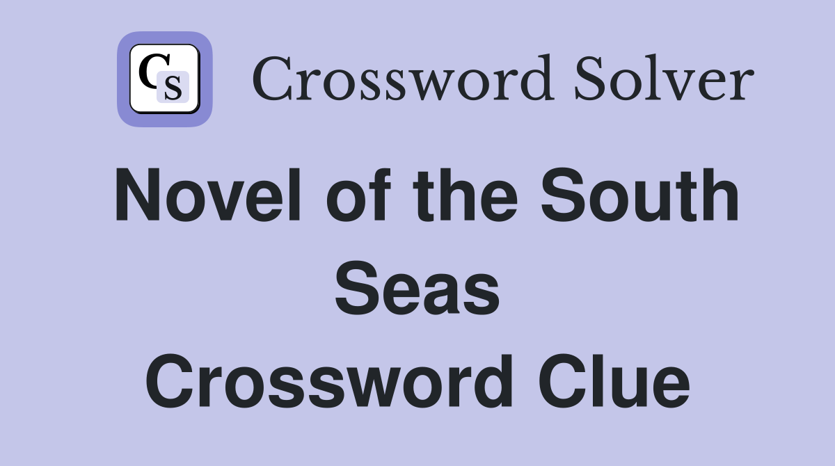 Novel of the South Seas Crossword Clue