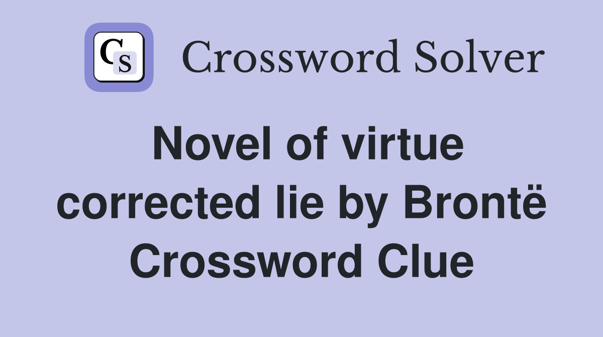 Novel of virtue corrected lie by Brontë Crossword Clue