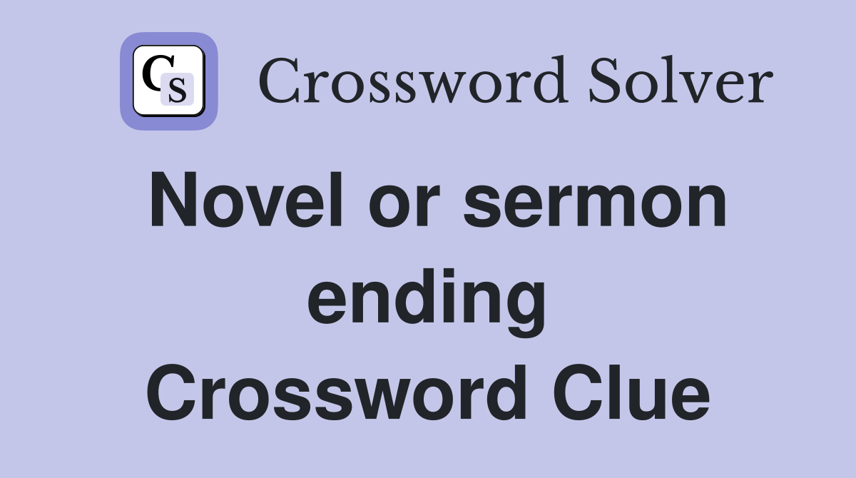 Novel or sermon ending Crossword Clue