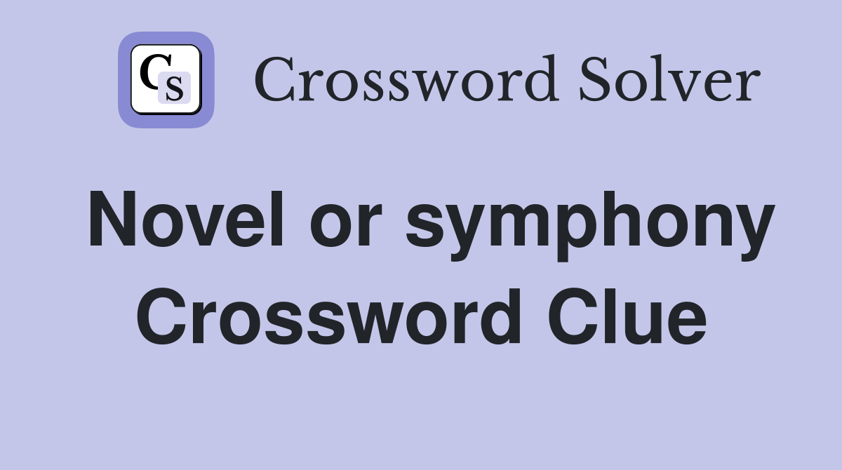 Novel or symphony Crossword Clue