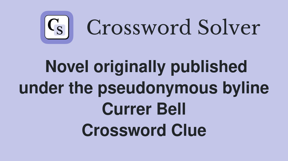 Novel originally published under the pseudonymous byline Currer Bell Crossword Clue