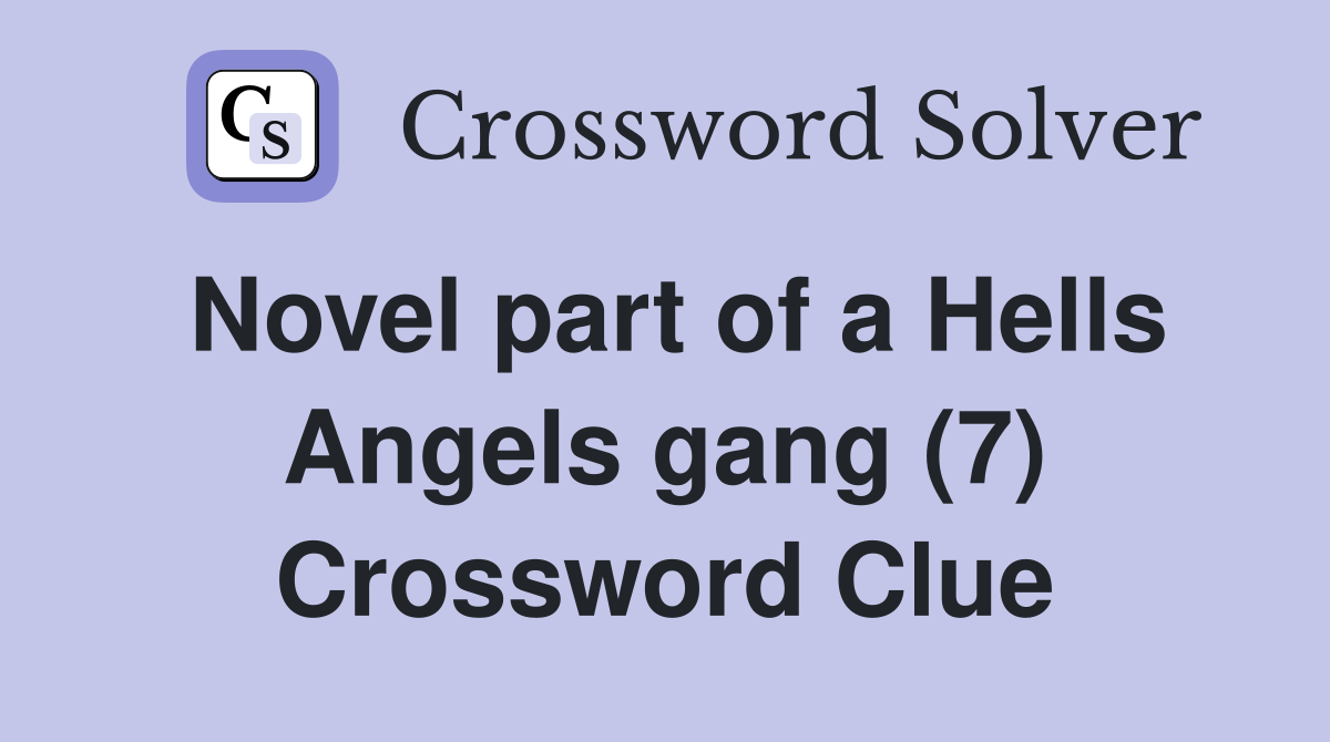 Novel part of a Hells Angels gang (7) Crossword Clue