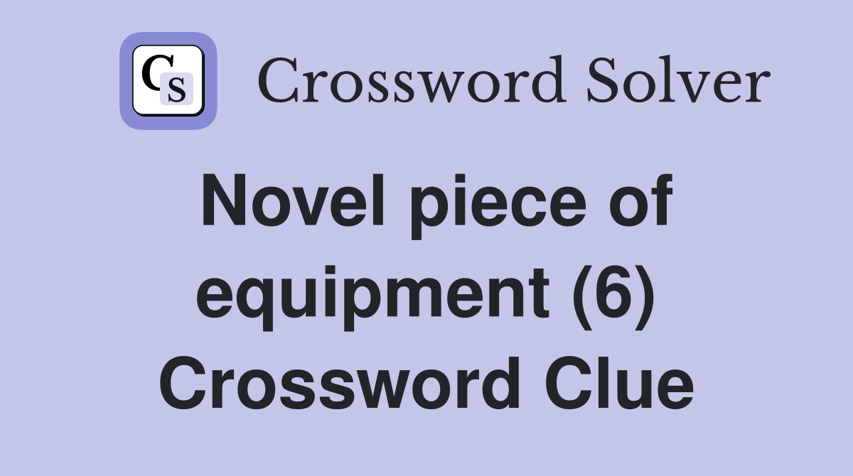 Novel piece of equipment (6) Crossword Clue