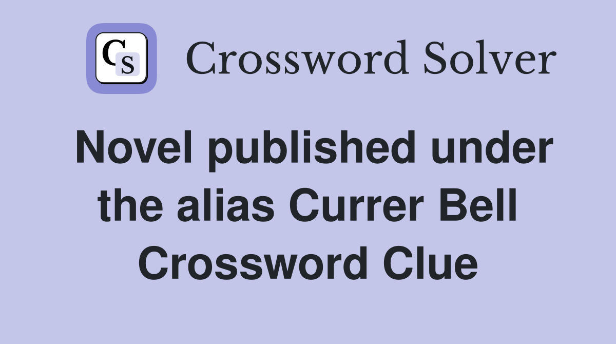 Novel published under the alias Currer Bell Crossword Clue