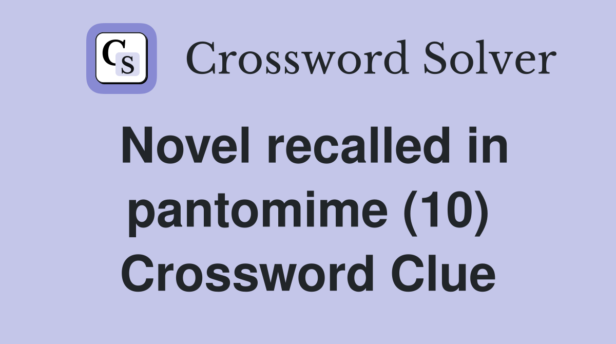 Novel recalled in pantomime (10) Crossword Clue