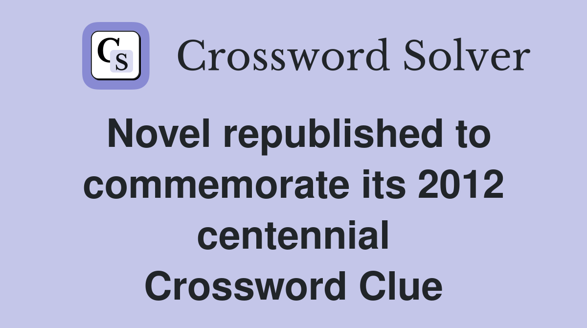 Novel republished to commemorate its 2012 centennial Crossword Clue